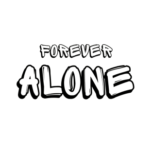 forever alone T-Shirt