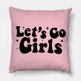 Lets Go Girls Pillow