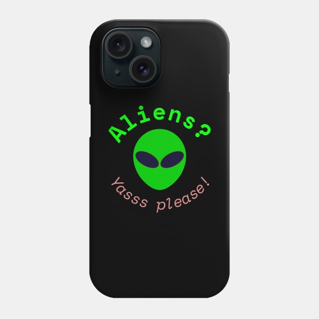Aliens? Yasss please! (Black) Phone Case by brainfog