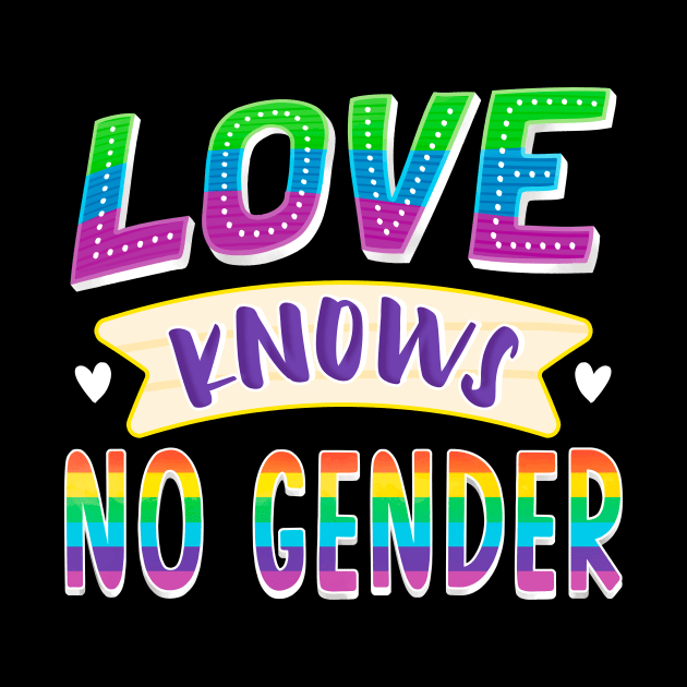 Love Knows No Gender LGBTQ Gay Pride by Foxxy Merch