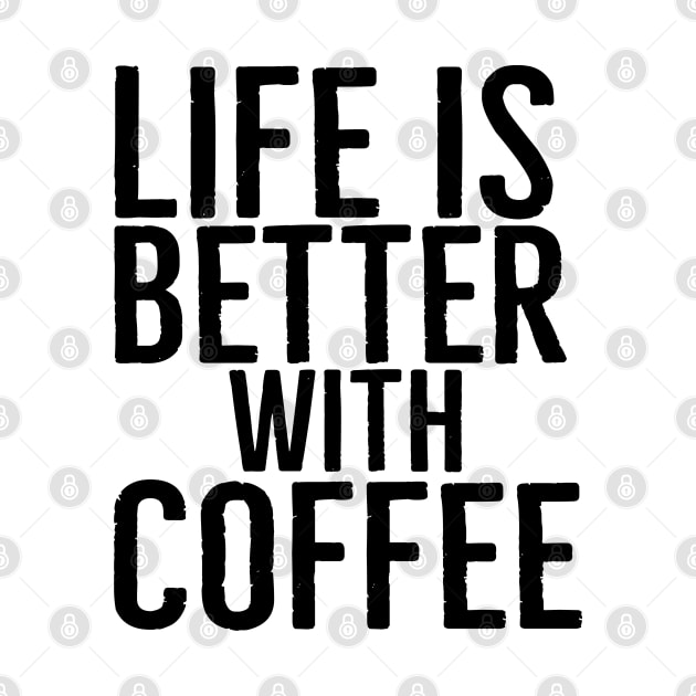 Funny Life Is Better With Coffee by Happy - Design