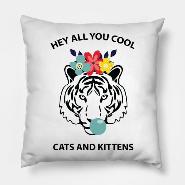 Hey all you cool cats and kittens 5 Pillow by grafart