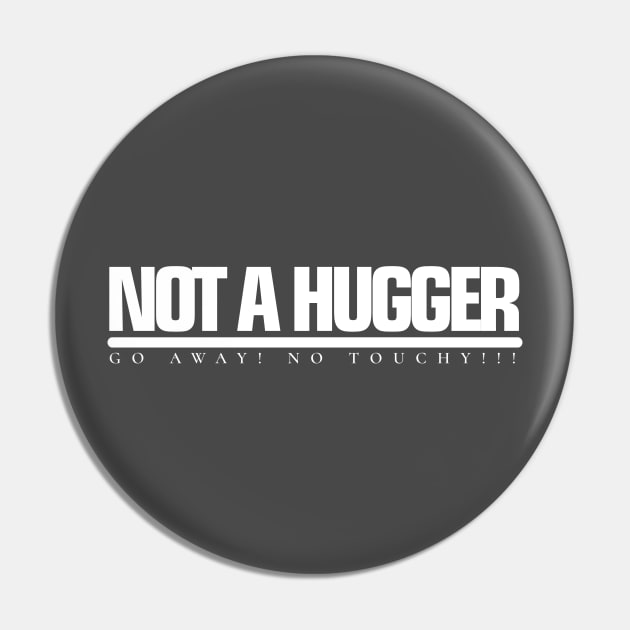 NOT A HUGGER Go away! No Touchy!!! Pin by SteveW50