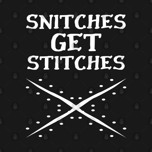 Snitches get Stitches Snitches Get Stitches Kids TShirt TeePublic