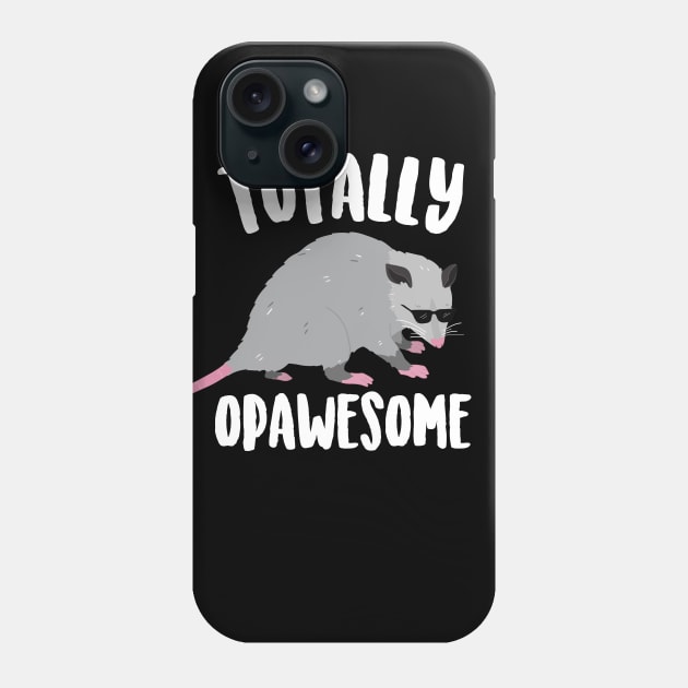 Totally Opawesome Funny Opossum Phone Case by Eugenex