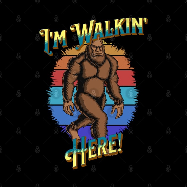 Bigfoot I'm Walkin' Here! by RockReflections