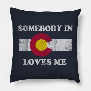 Somebody In Colorado Loves Me Pillow