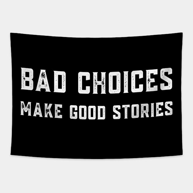 Bad Choices Make Good Stories Tapestry by JessArty