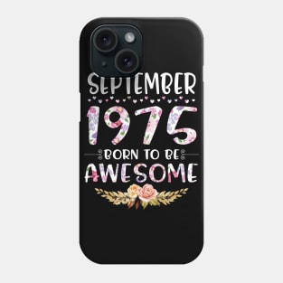 September 1975 Born To Be Awesome Happy Birthday 45 Years old to me you mommy sister daughter Phone Case