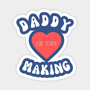 DADDY IN THE MAKING Magnet