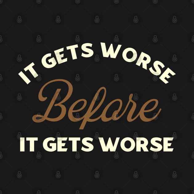 It Gets Worse Before It Gets Worse by kaden.nysti