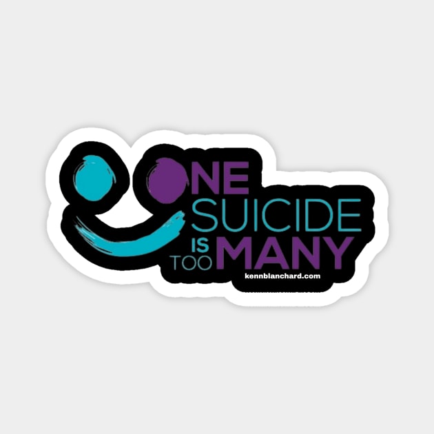 One Suicide is Too Many Magnet by Kenn Blanchard