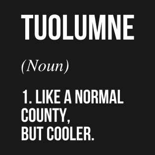 Tuolumne County California Defined T-Shirt