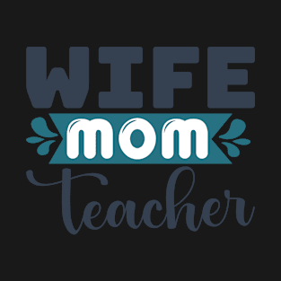 Wife Mom Teacher Mothers Day Gifts T-Shirt