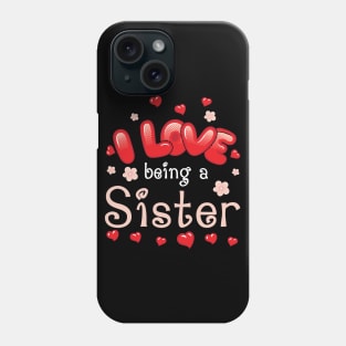 I Love Being A Sister Happy Parent Day Summer Holidays Flowers Hearts For Sister Phone Case