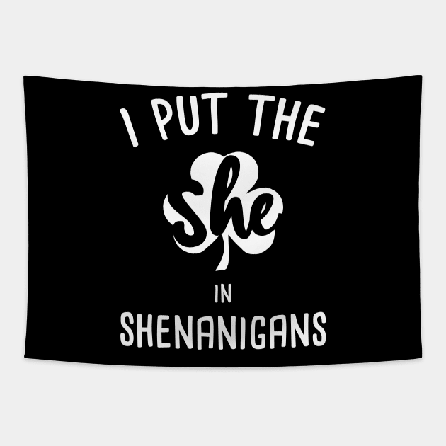 I Put The She In Shenanigans - Funny St Patricks Day Tapestry by HamzaNabil