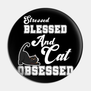 Stressed Blessed Cat Obsessed Pin