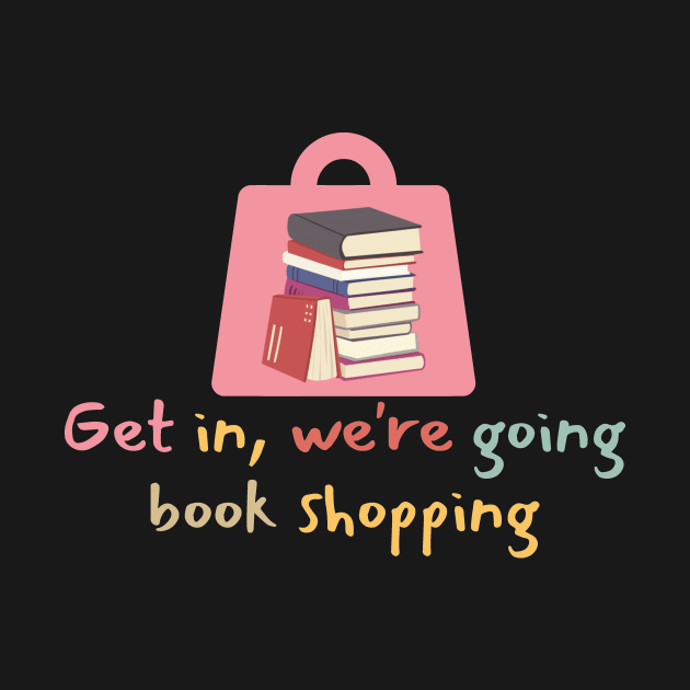 Get In We're Going Book Shopping-Book Reading by Haministic Harmony