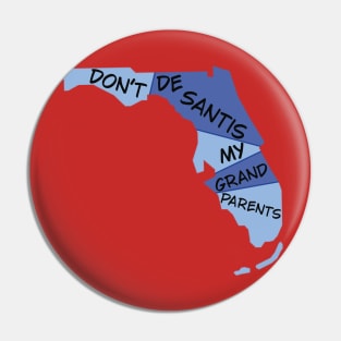 Don’t DeSantis My Grandparents (Blue Florida) Pin