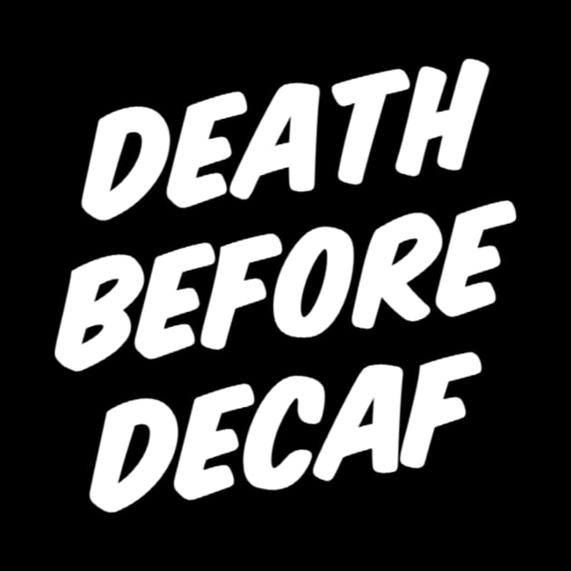 DEATH BEFORE DECAF by Great Bear Coffee