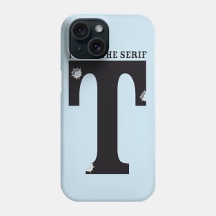 I shot The Serif Phone Case