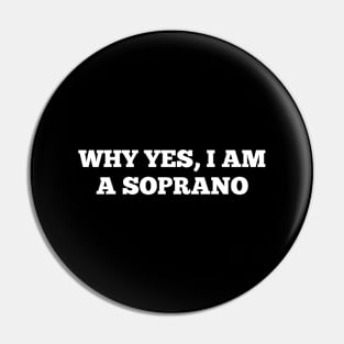 Why yes, I'm a soprano (White font) - Phantom of the Opera Pin