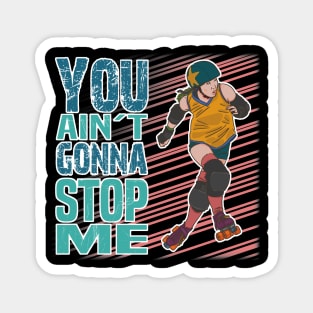 You ain't gonna stop me! Magnet