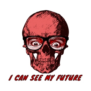 I Can See My Future T-Shirt