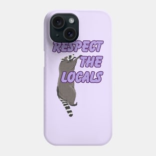 Respect the Locals Raccoon Phone Case