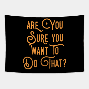 Are You Sure You Want To Do That? DM Quotes Tapestry