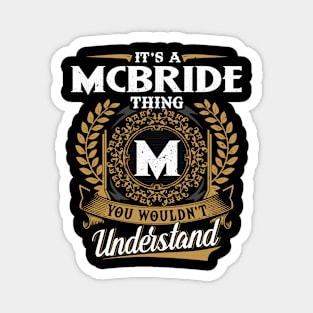 It Is A Mcbride Thing You Wouldn't Understand Magnet