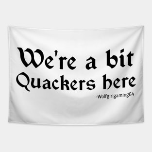 We're a bit quackers here. Twitch streamer quote Tapestry