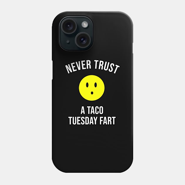 Never Trust a Taco Tuesday Fart Phone Case by sandyrm