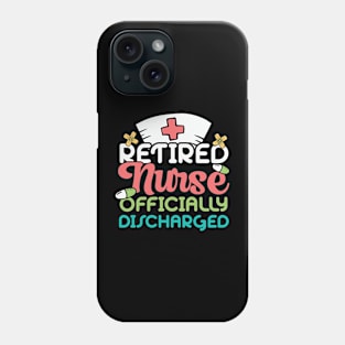 Retired Nurse Officially Discharged Phone Case