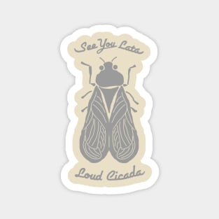 See You Lata, Loud Cicada Magnet