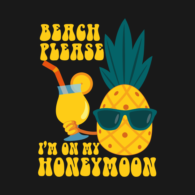 Beach please I'm on my honeymoon Ananas in summer best gift for summer by eyoubree