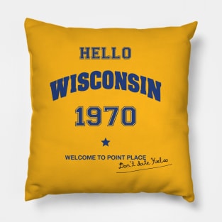 Hello Wisconsin (That '70s Show) Pillow