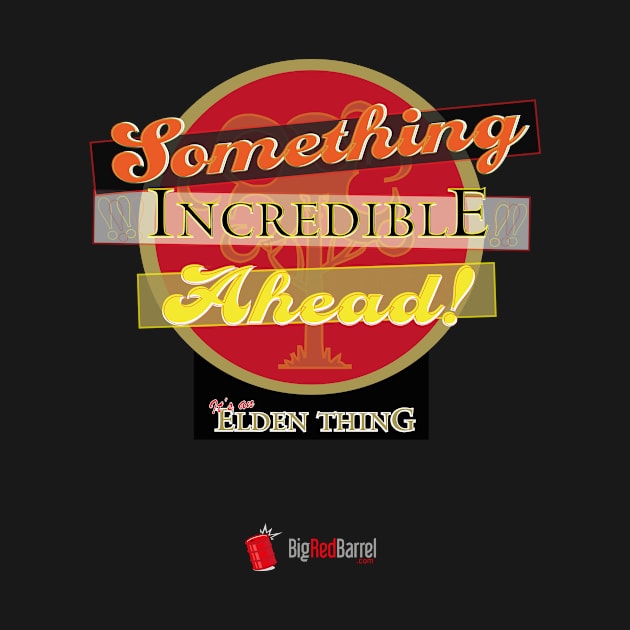 Something Incredible Ahead! by Big Red Barrel