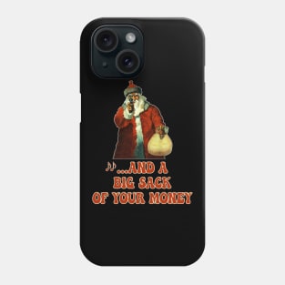 Santa Claus Holiday Funnies …And A Big Sack Of Your Money Phone Case