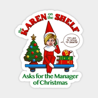 Karen on the Shelf - Boomer Christmas Elf Talks to the Manager Magnet