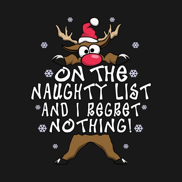 On The Naughty List And I Regret Nothing Reindeer Christmas by Delsman35