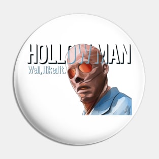 Hollow Man: Well, I Liked It Pin
