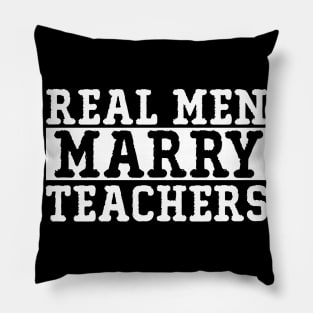Real Men Marry Teachers Pillow