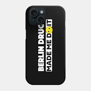 Berlin Drugs made me do it Phone Case