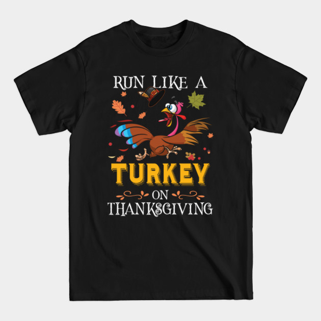 Discover Cute Runner Running Lover Run Like A Turkey On Thanksgiving - Funny Turkey Need Run On Thankgiving - T-Shirt