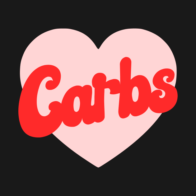 I Love Carbs by kapotka