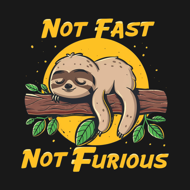 Not Fast Not Furious Funny Sloth Quote by Panamerum