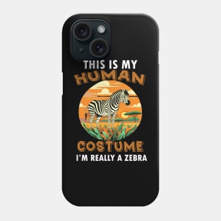 This is My Human Costume I'm really a Zebra Phone Case