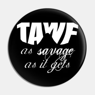 The Accidental Wrestling Fan "As Savage As It Gets" Black & White Pin
