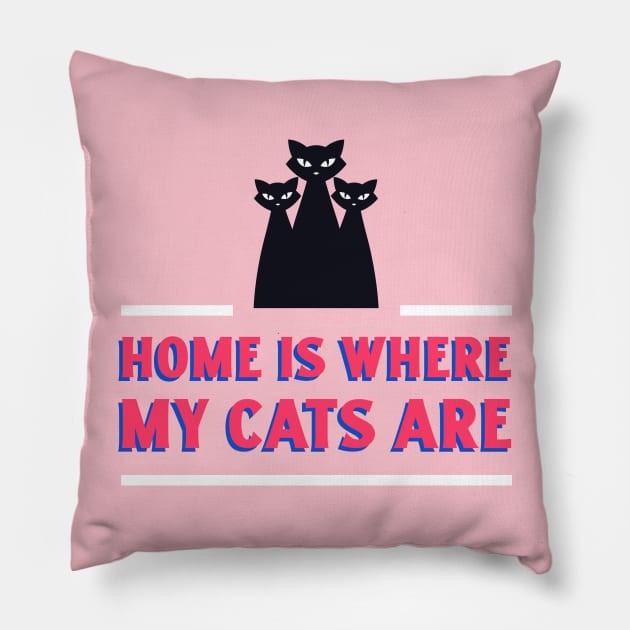 Cat Design- Home is where my cats are Pillow by Eternal Experience
